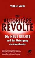 Die autoritäre Revolte. Die Neue Rechte und der Untergang des Abendlandes 360896326X Book Cover