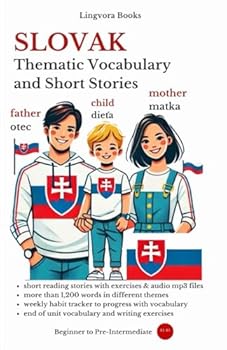 Slovak: Thematic Vocabulary and Short Stories (with audio tracks of stories): Mastering Words and Reading for Confident Communication