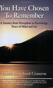 Paperback You Have Chosen to Remember: A Journey from Perception to Knowledge, Peace of Mind and Joy Book