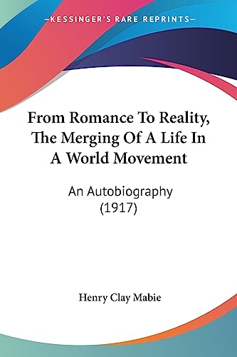 From Romance To Reality, The Merging Of A Life In A World Movement: An Autobiography (1917)