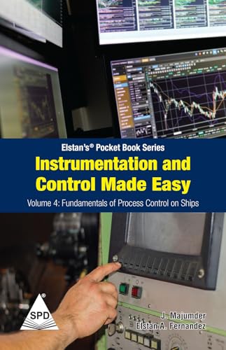 Instrumentation and Control Made Easy Volume 4: Fundamentals of Process Control on Ships: Elstan's Pocket Book Series