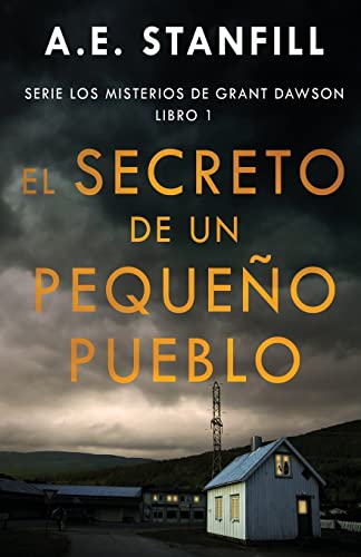 El Secreto de un Pequeño Pueblo (Serie los Misterios de Grant Dawson) (Spanish Edition)