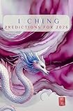 I Ching Predictions for 2026 (I Ching Prediction Series Book 2)