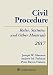 Civil Procedure: Rules Statutes and Other Materials 2017 Supplement (Supplements)