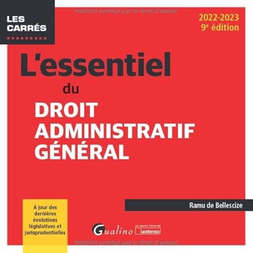 L'essentiel du droit administratif général: À jour des dernières évolutions législatives et jurisprudentielles (2022-2023)