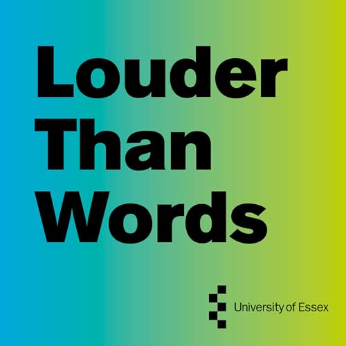 The Louder Than Words Podcast Podcast Por University of Essex arte de portada