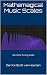 Mathemagical Music Scales: Harmonic Tuning Guide