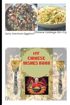 M Y C H I N E S E D I S H E S B O O K: S I M P L E A N D M O D E R N C H I N E S R E C I P E