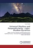 Universal Shadow and Perpendicularity - Light-Shadow Dynamics: When Universal Shadow and Perpendicularity Nullified Gravity - Universal Glass and Global White Optics and Matter