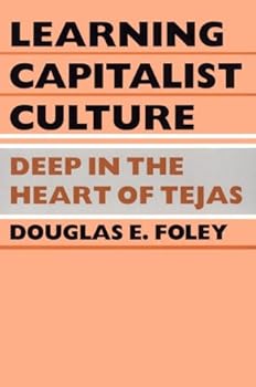 Paperback Learning Capitalist Culture: Deep in the Heart of Tejas (Contemporary Ethnography) Book