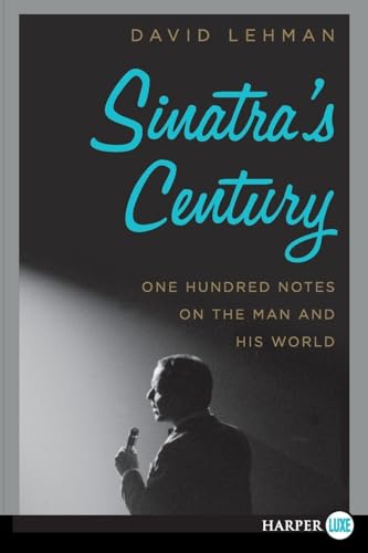 Sinatra's Century: One Hundred Notes on the Man... [Large Print] 0062416928 Book Cover