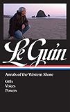  Ursula K. Le Guin: Annals of the Western Shore (LOA #335): Gifts / Voices / Powers (Library of America Ursula K. Le Guin Edition)