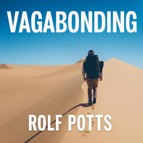 Vagabonding by Rolf Potts - Book Summary