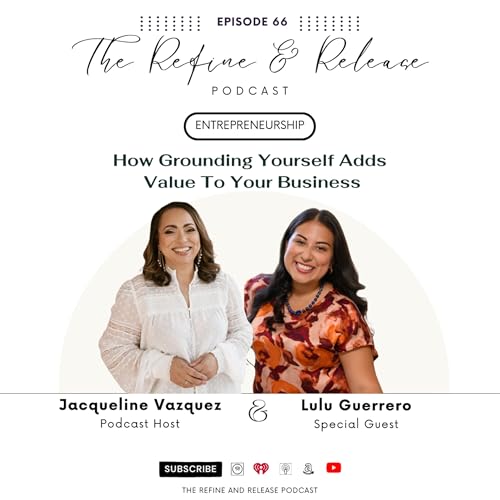 Episode 66 - Entrepreneurship: How Grounding Yourself Adds Value To Your Business