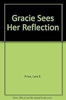 Gracie Sees Her Reflection 1412021510 Book Cover