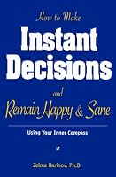 How to Make Instant Decisions and Remain Happy & Sane 0966107187 Book Cover