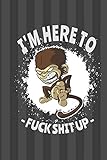 i'm here to fuck shit up monkey journal notebook