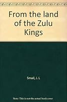 From the land of the Zulu Kings 062003906X Book Cover