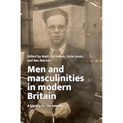 Men and masculinities in modern Britain