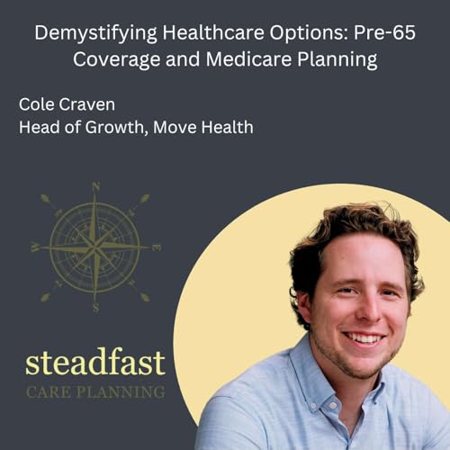 Demystifying Healthcare Options: Pre-65 Coverage and Medicare Planning with Cole Craven