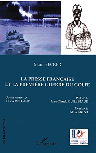 La presse française et la première guerre du Golfe (French Edition)
