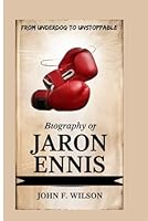 BIOGRAPHY OF JARON ENNIS: From Underdog to Unstoppable B0F5LK1RXM Book Cover