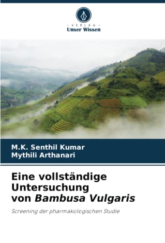 Eine vollständige Untersuchung von Bambusa Vulgaris: Screening der pharmakologischen Studie (German Edition)