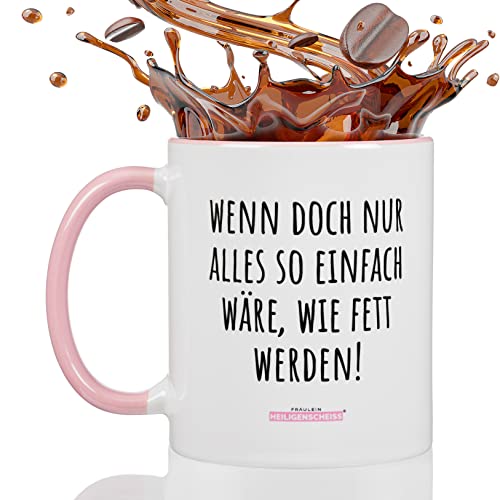 Fräulein Heiligenscheiss - Tasse mit Spruch - Wenn doch nur alles so einfach wäre, wie fett werden! - Lustige Geschenkidee für Frauen und Männer - Witzige Kaffeetasse - Statement Becher (Rosa) Cover