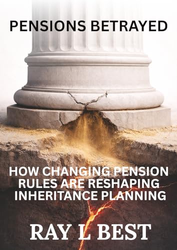 Pensions Betrayed: How Changing Pension Rules are Reshaping Inheritance Planning