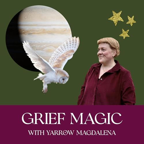 Grief Magic: Rituals, Tarot & Gentle Conversations about Loss cover art
