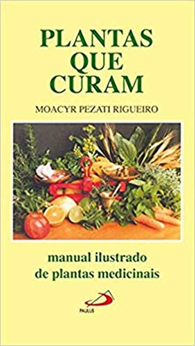 Plantas que curam: manual ilustrado de plantas medicinais