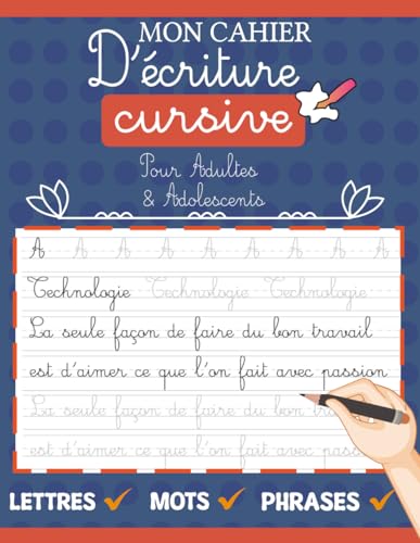 Mon Cahier D'écriture Cursive Pour Adultes & Adolescents: Pages De Pratique Avec Des Lettres, Mots Et Phrases De Motivation
