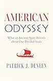 American Odyssey: What an Ancient Story Reveals about Our Divided Souls