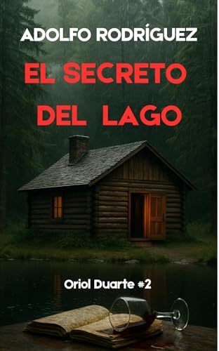 El secreto del lago: Un apasionante thriller lleno de giros magistrales y una atmósfera envolvente. (Inspector Oriol Duarte nº 2)