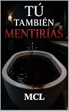 TÚ TAMBIÉN MENTIRÍAS (Serie Lara Martinez nº 3)