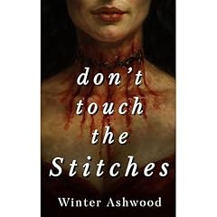 Don't Touch The Stitches Audiolibro Por Winter Ashwood arte de portada