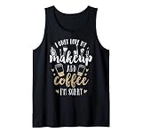 Esteticista Divertido Solo Amo Mi Maquillaje Y El Café Camiseta sin Mangas
