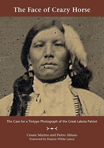 The face of crazy horse: the case for a tintype photograph of the great lakota patriot