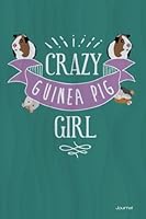 Crazy Guinea Pig Girl Journal: Cute Guinea Pig Notebook for Girls, 6x9 Blank and Lined Guinea Pig Journal for Girls who Love Guinea Pigs 1720936145 Book Cover