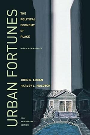 Urban Fortunes: The Political Economy of Place, 20th Anniversary Edition, With a New Preface