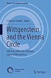  Wittgenstein and the Vienna Circle: 100 Years After the Tractatus Logico-Philosophicus (Vienna Circle Institute Yearbook, 28, Band 28)