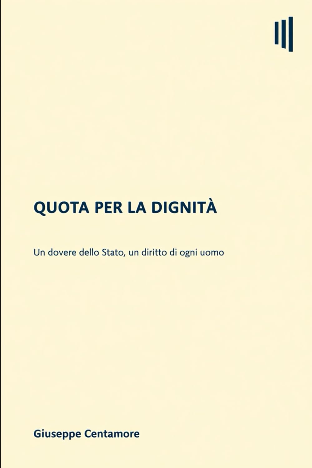 Quota per la Dignità: Un dovere dello Stato, un diritto di ogni uomo (Per migliorare il mondo)