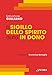 Il Sigillo Dello Spirito Santo Dato In Dono. Corso Di Teologia Sacramentale - 3