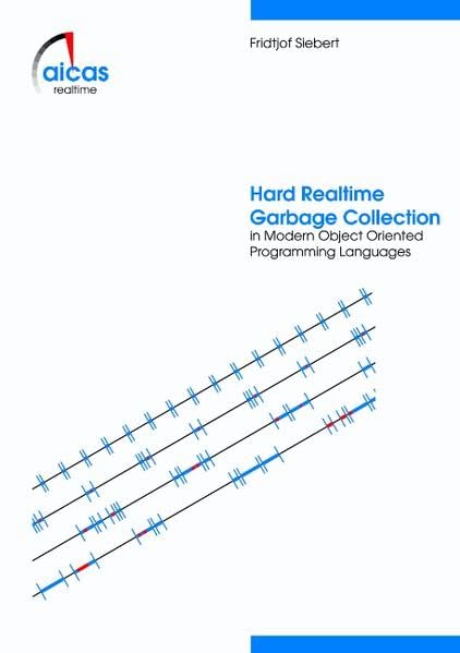 Hard Realtime Garbage Collection in Modern Object Oriented Programming Languages. cover