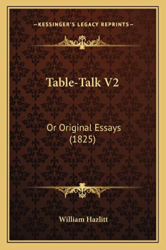 Table-Talk V2: Or Original Essays (1825)