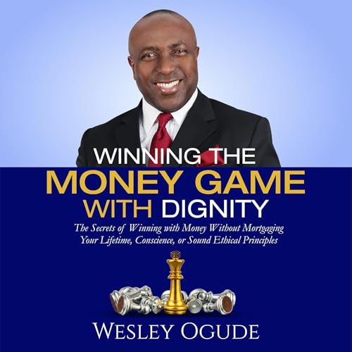 Winning the Money Game with Dignity cover art