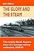 Produktbild The Glory and the Steam: The Mainly North-Eastern Diary of a Teenage Rail Enthusiast 1960 - 1965 (Railway Heritage)