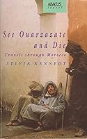 See Ouazazarte and Die (Abacus travel) 0349102163 Book Cover