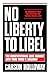 No Liberty to Libel: The Constitutional Case Against New York Times v. Sullivan
