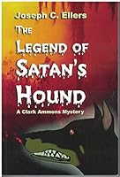 The Legend of Satan's Hound: A Clark Ammons Mystery 1566642353 Book Cover